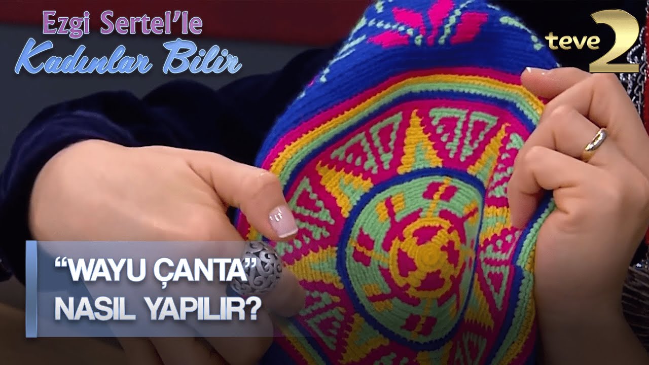 Ezgi Sertel'le Kadınlar Bilir: El Yapımı Wayu Çantalar!