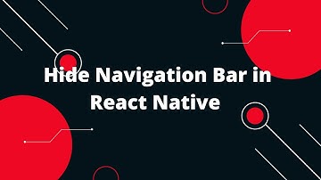 Hide Navigation Bar in React Native | React Native Tutorial