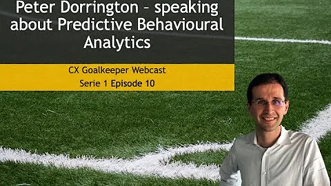 CX Goalkeeper with Peter Dorrington - S1E10 is about predictive behavioural analytics