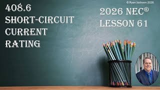 100 Days of the 2026 NEC Changes Day 61: 408.6 Short-Circuit Current Rating