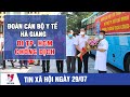 Đoàn cán bộ y tế Hà Giang đi Thành phố Hồ Chí Minh chống dịch - VNEWS