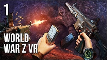World War Z VR | Part 1 | Swarms Of Zombies Running At You Like A Tidal Wave