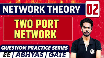 Network Theory 02 | Two Port Network - Question Practice Series | Abhyas | EE | GATE