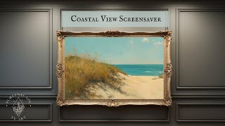 The Calm of Coastal Dunes Painting TV Art, Ocean Screensaver, Coastal Landscape Tv Art,