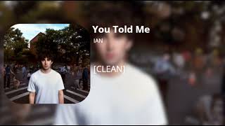 You Told Me - ian (clean)