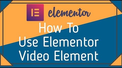 Elementor Video Element Tutorial