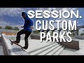 Session - Custom Parks! LIVESTREAM