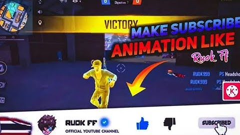 How to create Subscribe animation like @RUOK FF and @COLONEL in kinemaster