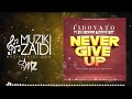 Fido Vato Ft Pattie Kay Elli Hekima Never Give Up Official Audio Fido Vato Ft Pattie Kay Elli Hekima Never Give Up Official Audio