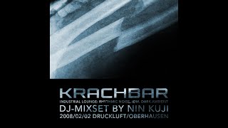 DJ Nin Kuji - Krachbar Industrial Lounge 2008-02-02 (DJ-MixSet Slot 3/3)