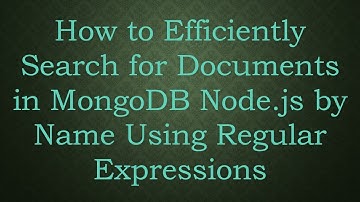 How to Efficiently Search for Documents in MongoDB Node.js by Name Using Regular Expressions