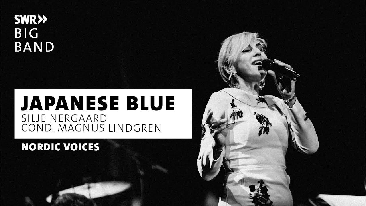 Japanese Blue | SWR Big Band feat. Silje Nergaard & Magnus Lindgren | Nordic Voices