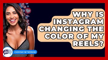 Why Is Instagram Changing The Color Of My Reels? - Everyday-Networking