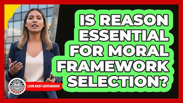 Is Reason Essential For Moral Framework Selection?