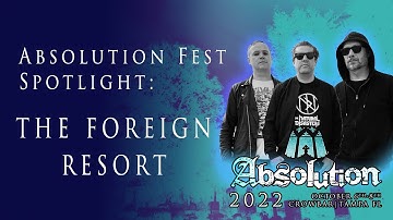 Interview: The Foreign Resort | Absolution Fest 2022 Oct 6-8 Tampa FL