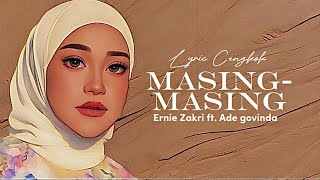 Ernie Zakri - Masing Masing ft. Ade Govinda [ Lyric ]