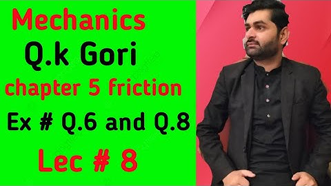 Mechanics chapter 5 friction Ex# Q.6 and Q.8