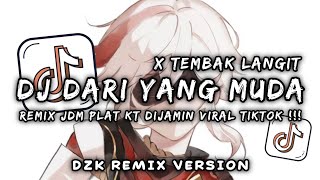 Download Lagu DJ DARI YANG MUDA X TEMBAK LANGIT REMIX JDM PLAT KT VIRAL TIKTOK 2025 ( Dzk Remix Version ) MP3