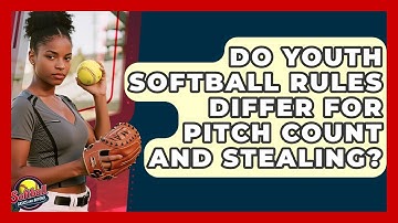Do Youth Softball Rules Differ For Pitch Count And Stealing? - Softball Basics and Beyond