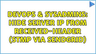 DevOps & SysAdmins: Hide server IP from received-header (STMP via sendgrid) (2 Solutions!!) Profile