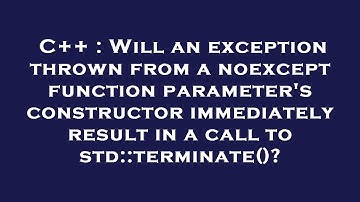 C++ : Will an exception thrown from a noexcept function parameter