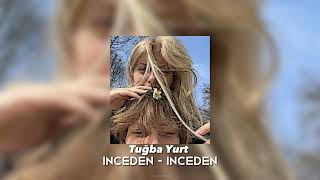 Tuğba Yurt - İnceden-İnceden (speed up)