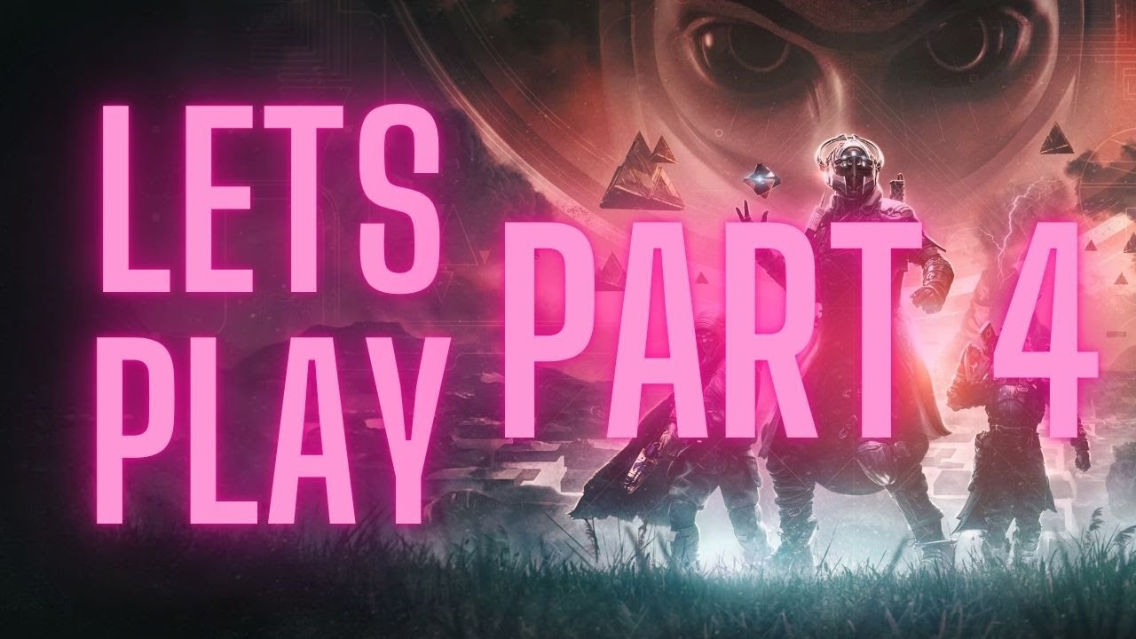 Destiny 2 Lets Play Part 4 - YouTube