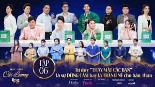 Học Viện Cải Lương | Tập 06  Tư duy 'thay mặt các bạn' là sự dũng cảm hay là tránh né cho bản  thân