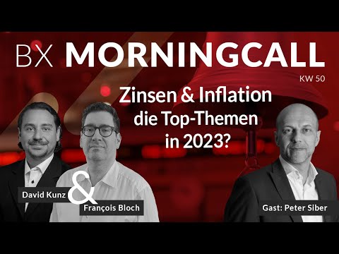 Zinsen & Inflation in 2023? BX Morningcall mit François Bloch und Peter Siber & Broadridge Financ.