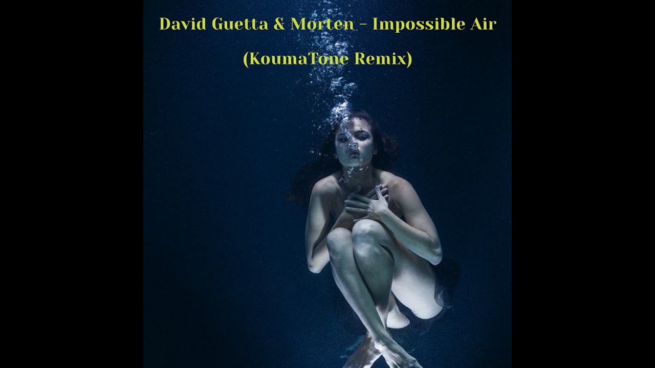 David Guetta & MORTEN - Impossible Air (KoumaTone Remix)