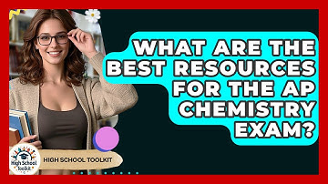 What Are The Best Resources For The AP Chemistry Exam? - High School Toolkit