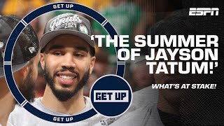 It's the SUMMER of JAYSON TATUM! - Windy says PRESSURE is ON with endless opportunities 👀 | Get Up
