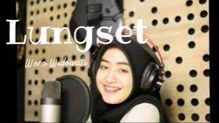 Lungset - Woro Widowati