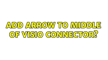 Add arrow to middle of Visio connector? (2 Solutions!!)