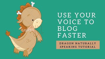 Dragon NaturallySpeaking Tutorial: Use Your Voice to Blog Faster