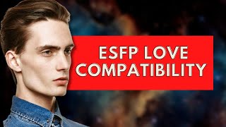 ESFP Compatibilities Dating Best Matches and Love|Personality Types