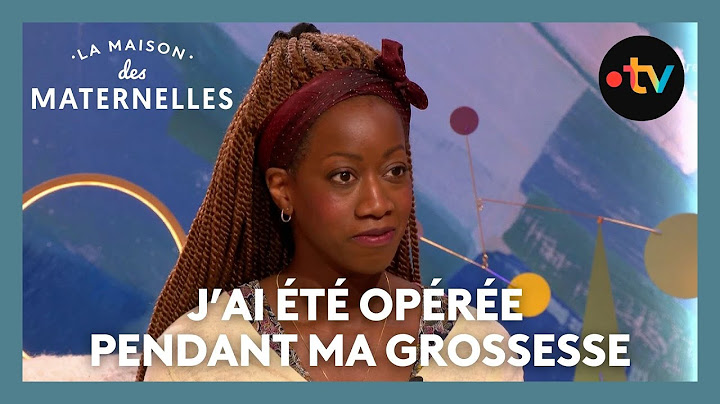 J’ai été opérée pendant ma grossesse  - La Maison des maternelles #LMDM