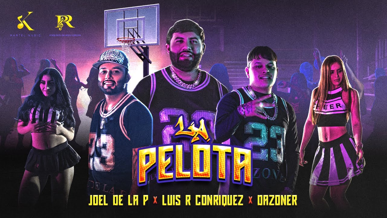 Luis R Conriquez, Dazoner, Joel De La P - La Pelota