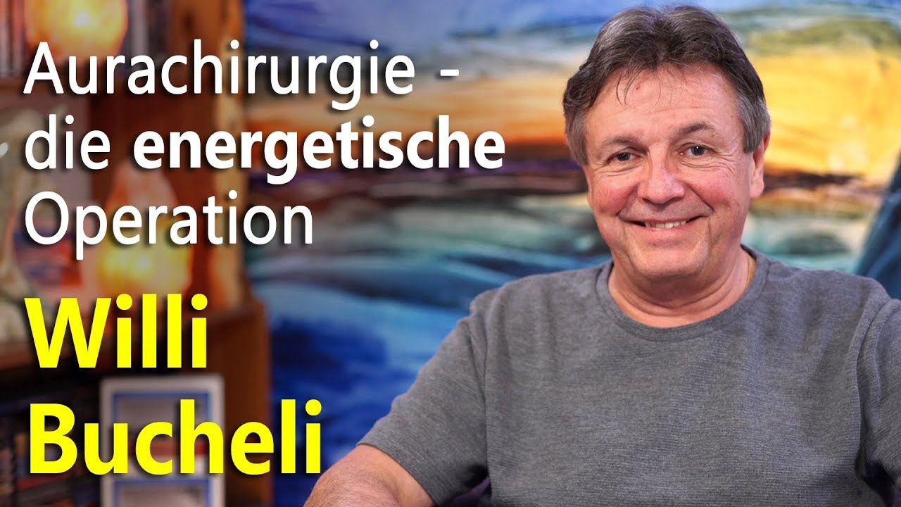 Aurachirurgie - die energetische Operation | Willi Bucheli