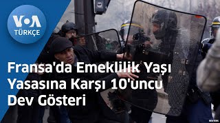Fransa'da Emeklilik Yaşı Yasasına Karşı 10'uncu Dev Gösteri| VOA Türkçe