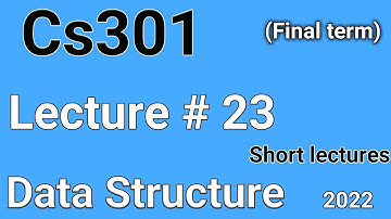 Cs301 Lecture 23 | cs301 short lecture 23 | cs301 final term preparation | Let