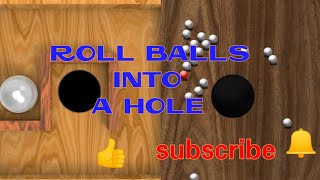 ROLL BALLS IN TO A HOLE |Abdullah zahir gaming #rollballgame #bestandroidgame #allfreegames screenshot 4