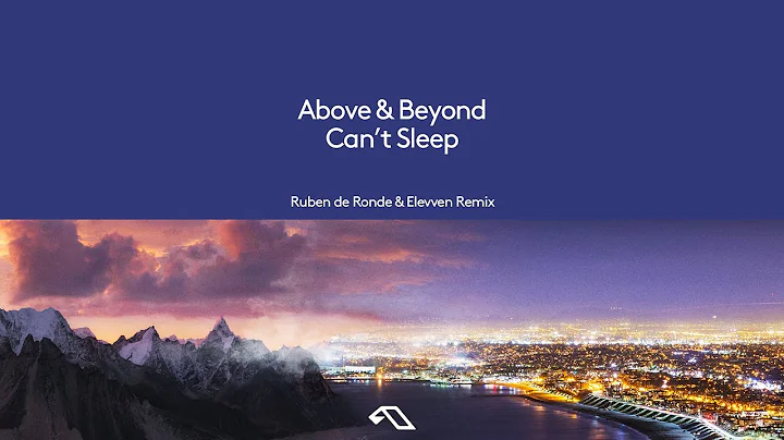 Above & Beyond - Can't Sleep (Ruben de Ronde & Elevven Remix)