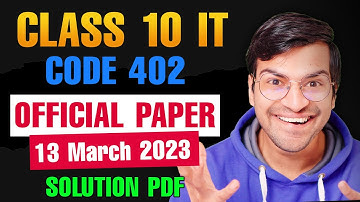 CLASS 10 IT 402 OFFICIAL PAPER 13 MARCH with SOLUTION PDF | CBSE Class 10 Information Technology