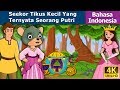 Seekor Tikus Kecil Yang Ternyata Seorang Putri | A little mouse Princess in Indonesian |