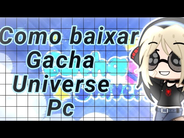 ✨ • Como baixar o Gacha Universal • no PC - Tutorial ✨ 