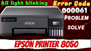 Epson printer l8050 All light blinking problem | Epson l8050 error code 000061 problem solve 