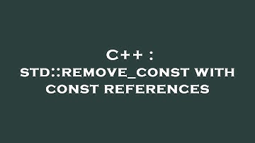 C++ : std::remove_const with const references
