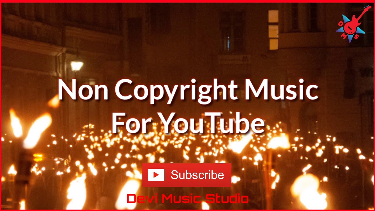 Non copyright music|Light the torch|Devi Music Studio