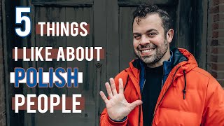 These are 5 THINGS I REALLY LIKE ABOUT POLISH PEOPLE